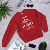 Train Hard And Takeover Gym Casual Gym Workout Unisex Sweatshirt