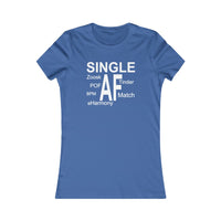 Online Dating Social Media Single AF Women's Cut Favorite Tee By ThatXpression