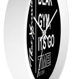 ThatXpression's Motivational Saying Dear Gym It's Go Time Wall clock