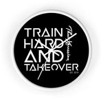 ThatXpression's Motto Motivational Saying Train Hard and Takeover Wall clock