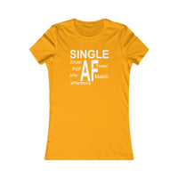 Online Dating Social Media Single AF Women's Cut Favorite Tee By ThatXpression