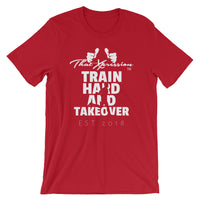 Train Hard And Takeover Running Man Gym Workout Unisex T-Shirt