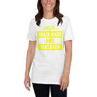 Train Hard And Takeover OMG Yellow Short-Sleeve Gym Workout Unisex T-Shirt