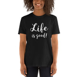 ThatXpression Life Is Good Feel Good Trendy Urban Unisex T-Shirt