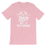 Train Hard And Takeover Sprinter Gym Workout Unisex T-Shirt