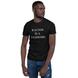 ThatXpression Racism Is A Pandemic Short-Sleeve Unisex T-Shirt