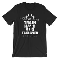 Train Hard And Takeover Running Man Gym Workout Unisex T-Shirt