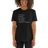 ThatXpression Our Sons Fathers Uncles Are Not A Threat Unisex T-Shirt