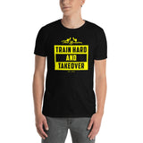 Train Hard And Takeover OMG Yellow Short-Sleeve Gym Workout Unisex T-Shirt