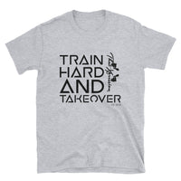 Train Hard And Takeover Gym Fit Theme Unisex T(2) by ThatXpression