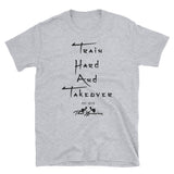 Train Hard And Takeover Gym Fit Theme Unisex T(1) by ThatXpression
