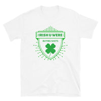 ThatXpression's Irish You Were Buying Shots St Patrick's Day Unisex T-Shirt