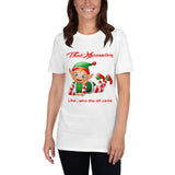 Like Who The Elf Cares Funny Holiday Bad Elf Themed Unisex T-Shirt