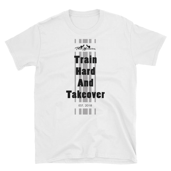 Train Hard And Takeover Gym Fit Theme Unisex T(4) by ThatXpression