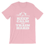 Keep Calm And Train Hard Gym Workout Unisex T-Shirt