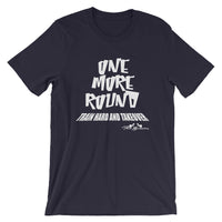 Train Hard And Takeover One More Round Gym Workout Unisex T-Shirt