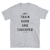 Train Hard And Takeover Gym Fit Theme Unisex T(6) by ThatXpression