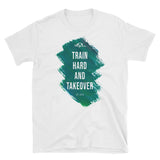 Train Hard And Takeover Smudge Gym Fit Workout Themed Tee